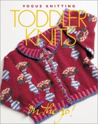 cover of the book Vogue knitting toddler knits