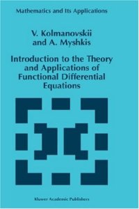 cover of the book Introduction to the Theory and Applications of Functional Differential Equations (Mathematics and Its Applications (closed))