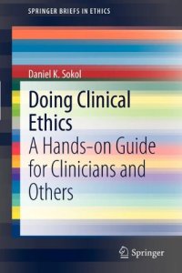 cover of the book Doing Clinical Ethics: A Hands-on Guide for Clinicians and Others