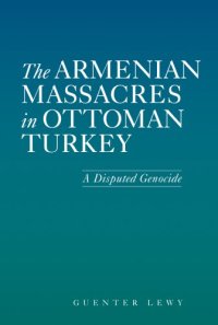 cover of the book The Armenian Massacres in Ottoman Turkey: A Disputed Genocide