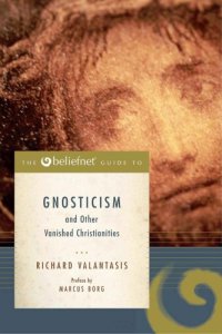 cover of the book The Beliefnet Guide to Gnosticism and Other Vanished Christianities