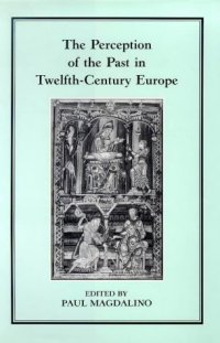 cover of the book The Perception of the Past in Twelfth-Century Europe