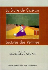 cover of the book La Sicile de Cicéron: Lectures des Verrines. Actes du colloque de Paris, 19-20 mai 2006