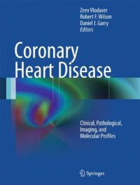 cover of the book Coronary Heart Disease: Clinical, Pathological, Imaging, and Molecular Profiles