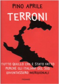 cover of the book Terroni. Tutto quello che è stato fatto perché gli italiani del Sud diventassero «meridionali»