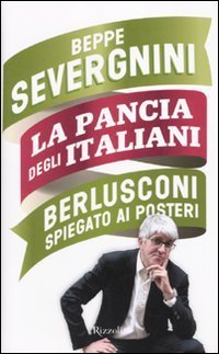 cover of the book La pancia degli italiani. Berlusconi spiegato ai posteri