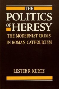 cover of the book Politics of Heresy: Modernist Crisis in Roman Catholicism