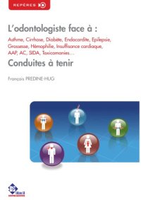 cover of the book L'odontologiste face à : asthme, cirrhose, diabète, endocardite, épilepsie, grossesse, hémophilie, insuffisance cardiaque, AAP, AC, Sida, toxicomanies... : Conduites à tenir