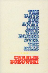 cover of the book The Days Run Away Like Wild Horses Over the Hills