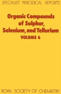 cover of the book Organic compounds of sulphur, selenium, and tellurium vol 6