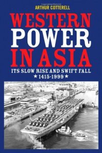 cover of the book Western Power in Asia: Its Slow Rise and Swift Fall, 1415 - 1999