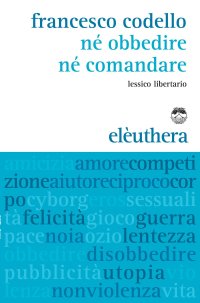 cover of the book Né obbedire né comandare. Lessico libertario