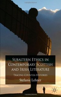 cover of the book Subaltern Ethics in Contemporary Scottish and Irish Literature: Tracing Counter-Histories