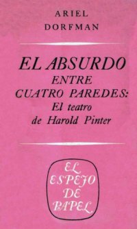 cover of the book El absurdo entre cuatro paredes: El teatro de Harold Pinter