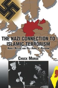 cover of the book The Nazi Connection to Islamic Terrorism: Adolf Hitler and Haj Amin Al-Husseini