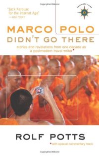 cover of the book Marco Polo Didn't Go There: Stories and Revelations from One Decade as a Postmodern Travel Writer