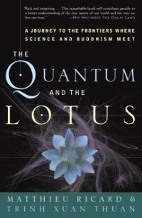 cover of the book The quantum and the lotus: a journey to the frontiers where science and Buddhism meet