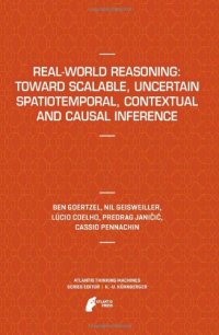 cover of the book Real-World Reasoning: Toward Scalable, Uncertain Spatiotemporal,  Contextual and Causal Inference