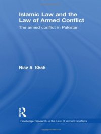 cover of the book Islamic Law and the Law of Armed Conflict: The Conflict in Pakistan