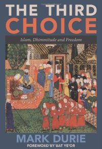 cover of the book The Third Choice: Islam, Dhimmitude and Freedom