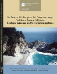 cover of the book Net Dextral Slip, Neogene San Gregorio–Hosgri Fault Zone, Coastal California: Geologic Evidence and Tectonic Implications (GSA Special Paper 391)