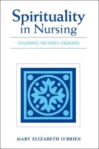 cover of the book Spirituality in Nursing: Standing on Holy Ground