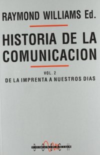 cover of the book Historia de la Comunicación: Vol.2. De la Imprenta a Nuestros Días