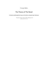 cover of the book The Theory of the Novel: A Historico-Philosophical Essay on the Forms of Great Epic Literature