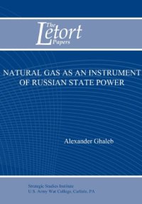 cover of the book Natural Gas as an Instrument of Russian State Power (Letort Paper)