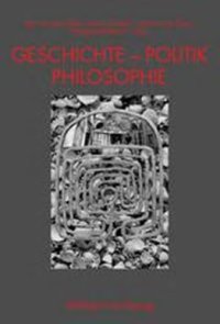 cover of the book Geschichte - Politik - Philosophie. Festschrift für Willem van Reijen zum 65. Geburtstag