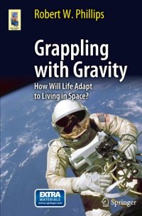 cover of the book Grappling with Gravity: How Will Life Adapt to Living in Space?