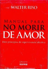 cover of the book Manual Para No Morir de Amor: Diez principios de supervivencia afectiva