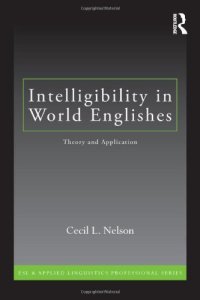 cover of the book Intelligibility in World Englishes: Theory and Application (ESL & Applied Linguistics Professional Series)