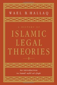 cover of the book A History of Islamic Legal Theories: An Introduction to Sunnī uṣūl al-fiqh