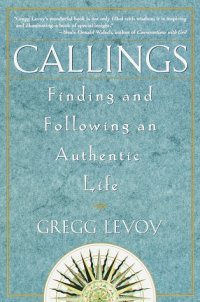 cover of the book Callings: Finding and Following an Authentic Life