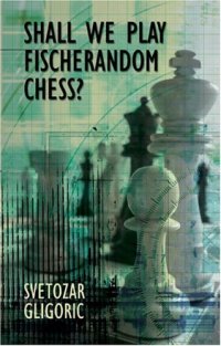 cover of the book Shall We Play Fischerandom Chess? (Batsford Chess Books)