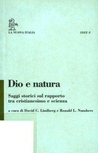 cover of the book Dio e natura: saggi storici sul rapporto tra cristianesimo e scienza