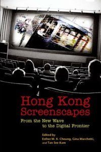 cover of the book Hong Kong Screenscapes: From the New Wave to the Digital Frontier