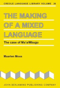 cover of the book The Making of a Mixed Language: The Case of Ma'a Mbugu (Creole Language Library)