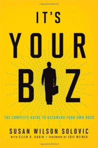 cover of the book It's Your Biz: The Complete Guide to Becoming Your Own Boss