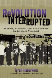 cover of the book Revolution Interrupted - Farmers, Students, Law, and Violence in Northern Thailand