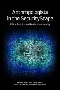 cover of the book Anthropologists in the SecurityScape: Ethics, Practice, and Professional Identity