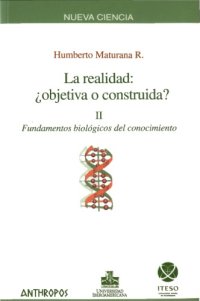 cover of the book La Realidad: ¿objetiva o construída?: Vol. 2: Fundamentos Biológicos del Conocimiento (Nueva Ciencia)