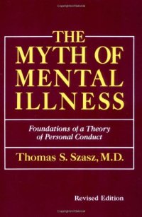 cover of the book The myth of mental illness: foundations of a theory of personal conduct