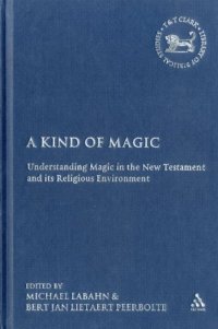 cover of the book A kind of magic: understanding magic in the New Testament and its religious environment