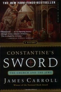 cover of the book Constantine's sword: the church and the Jews : a history