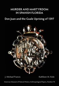 cover of the book Murder and Martyrdom in Spanish Florida: Don Juan and the Guale Uprising of 1597