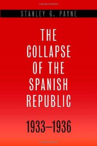 cover of the book The Collapse of the Spanish Republic, 1933-1936: Origins of the Civil War