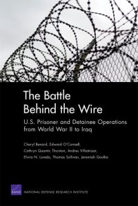 cover of the book The Battle Behind the Wire: U.S. Prisoner and Detainee Operations from World War II to Iraq