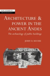 cover of the book Architecture and Power in the Ancient Andes: The Archaeology of Public Buildings